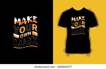 make your own luck Quotes T Shirt Template, T- shirt design print template