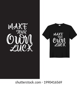 Make your own luck t shirt design.