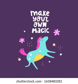 make your own magic. cartoon horse, hand drawn lettering, decor elements on a neutral background. Colorful vector illustration for kids, flat style. doodle quote. baby design for cards, print, poster,