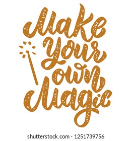 Make your own magic. Design element for poster, card, banner, sign, t shirt. Vector illustration