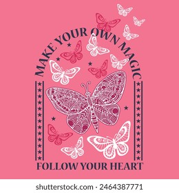 MAKE YOUR OWN  MAGIC FOLLOW YOUR HEART