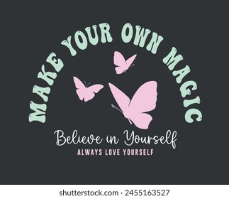 Make your own magic groovy style vintage slogan typography. Vector illustration design for slogan tee, t shirt, fashion print, poster, sticker, card and other uses.
