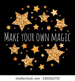 Make your own magic. Hand drawn motivation, inspiration phrase. Isolated print. 