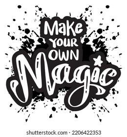 Make your own magic hand lettering. Poster quotes.