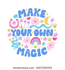 Make your own magic hand drawn quote and various objects and flowers. Vector flat illustration of groovy lettering quote, snakes, flowers and etc. Mystical inspirational phrase for poster and t-shirts