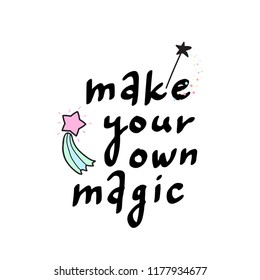 Make your own magic. Handwritten text with comet. Vector illustration.