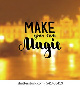Make your own magic. Illustration with hand-lettering inspiration and motivation quote. Drawing for prints with phrase.