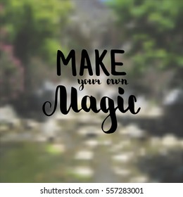 Make your own magic. Illustration with hand-lettering inspiration and motivation quote. Drawing for prints with phrase.
