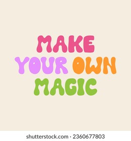 Make your own magic inscription in retro groovy style. Vector flat lettering illustration. Hippie 1970 concept