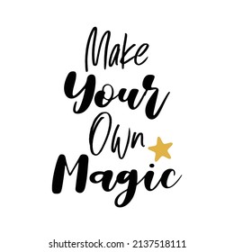 Make your own magic inspiration quote vector