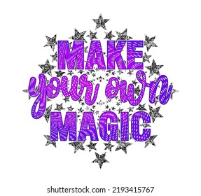 Make Your Own Magic Inspirational Quotes T shirt Design