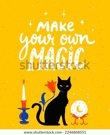 Make your own magic inspirational quote poster. Black cat, candle and fortune telling crystall ball. Modern witchcraft illustration.