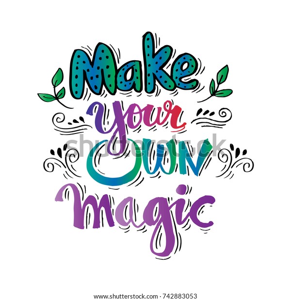 Make Your Own Magic Inspirational Quote Stock Vector (Royalty Free ...