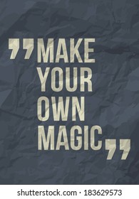 "Make your own magic" quote on colorful crumpled paper background - vector poster