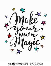 Make your own magic quote lettering. Calligraphy inspiration graphic design typography element. Hand written postcard. Cute simple vector sign.