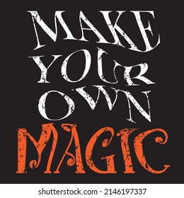 make your own magic slogan print for tshirt, sticker, wallpaper, background.