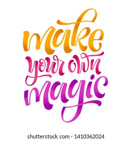 Make your own magic vector lettering. Illustration for advertising, web and social media. Handwritten modern calligraphy for invitation and greeting card, t-shirt, prints and posters