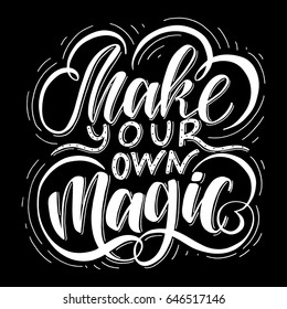 Make your own magic.Hand drawn illustration with hand lettering. 