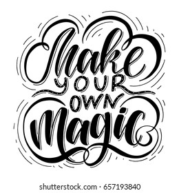 Make your own magic.Hand drawn illustration with hand lettering. 