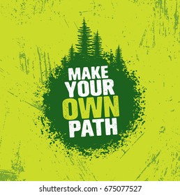 Make Your Own Path. Adventure Mountain Hike Creative Motivation Concept. Vector Outdoor Design on Rough Distressed Background