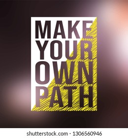 make your own path. Life quote with modern background vector illustration