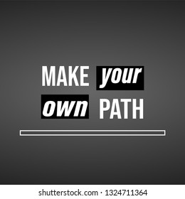 make your own path. Life quote with modern background vector illustration