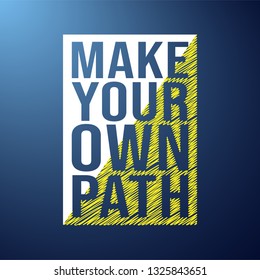 make your own path. Life quote with modern background vector illustration