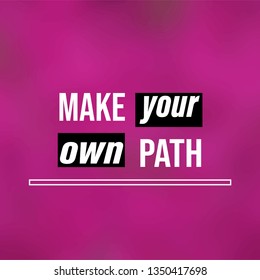 make your own path. Life quote with modern background vector illustration