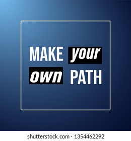 make your own path. Life quote with modern background vector illustration