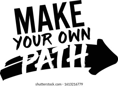 Make your own path. Motivational quote.