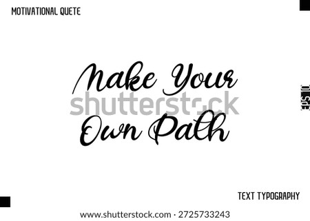 Make Your Own Path  -Motivational Quote Cursive Typography Design