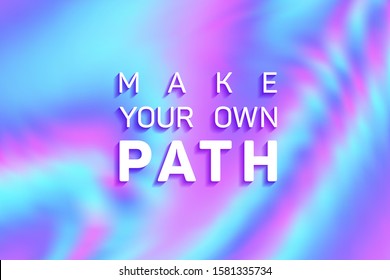 Make your own path quote slogan vector poster. Creating your own future life coaching inspiration. Make your own path lettering motivational and inspirational positive quote. Life inspirational slogan