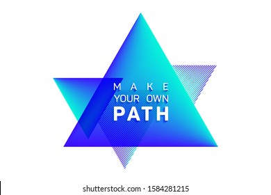 Make your own path quote slogan vector poster. Creating your own future life coaching inspiration. Make your own path lettering motivational and inspirational positive quote. Life inspirational slogan