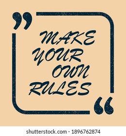 Make your own rules motivational quote. Vector illustration for design