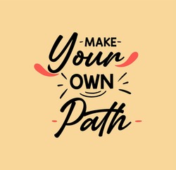 Make Your Own Way. Motivational Quotes To Create The Future.