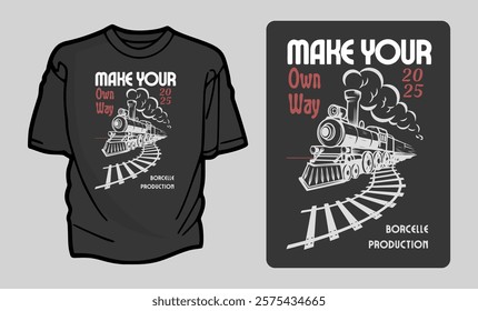 Make Your Own Way T-shirt Design Featuring a Vintage Train and Inspirational Message