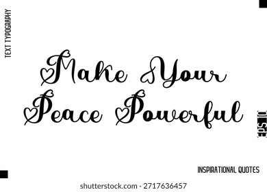 Haga que su paz sea poderosa - Diseño de Vector de texto de tipografía inspiradora decorativa