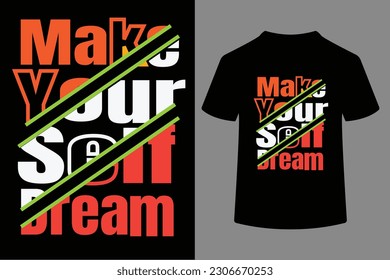 make your self Deam t shirt design