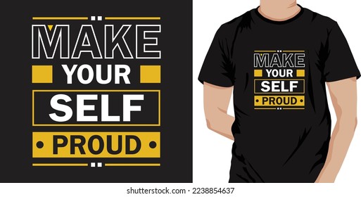 Make your self proud Typography T-shirt Design. Famous Quotes T-shirt Design.