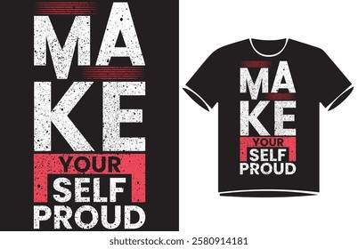 Make Your Self Proud. Urban Urban street style slogan text Typography t-shirt Design,
motivational quotes, modern design slogan. Vector illustration graphics for print t shirt, 
apparle.
