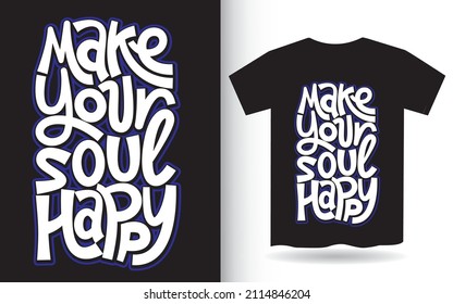 Make your soul happy hand lettering art for t shirt