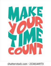 make your time count typography t-shirt design