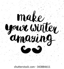 Make your winter amazing - hand drawn lettering. Perfect brush typography for cards, poster, t-shirt, invitations and other types of holiday design. Vector illustration.