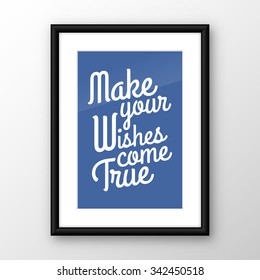 Make your wishes come true quote, black frame on wall, vector illustration
