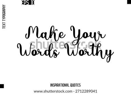 Make Your Words Worthy    -Trendy Text Typography Quote Vector Design