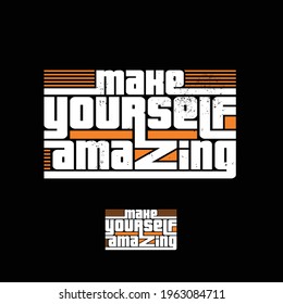 make yourself amazing, typography t-shirt design,  apparel, poster, hoodies,etc. simple concept shirt vector.