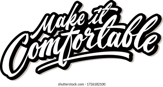 make yourself comfortable wherever you are. hand lettering white black