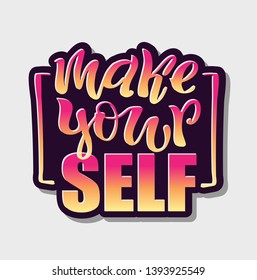 Make yourself - cute lettering motivation label art poster