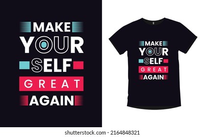 Make yourself great again Inspirational quotes typography t-shirt design