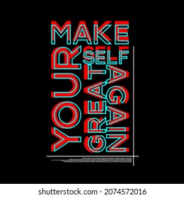 Make Yourself Great Again Typography Poster And T Shirt Design Vector